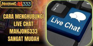 Cara Menghubungi Live Chat Mahjong333 Sangat Mudah