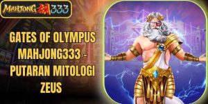Gates Of Olympus Mahjong333 - Putaran Mitologi Zeus