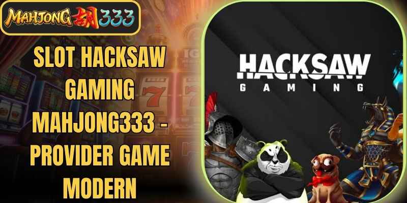 Slot Hacksaw Gaming Mahjong333 - Provider Game Modern
