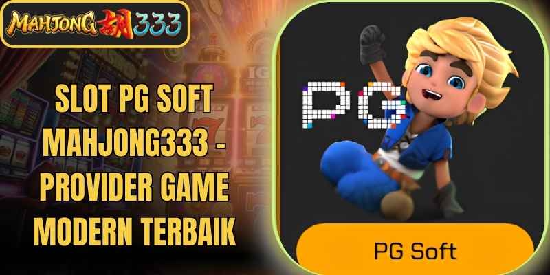 Slot PG Soft Mahjong333 - Provider Game Modern Terbaik